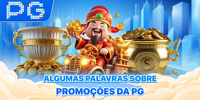 Algumas palavras sobre promoções da PG