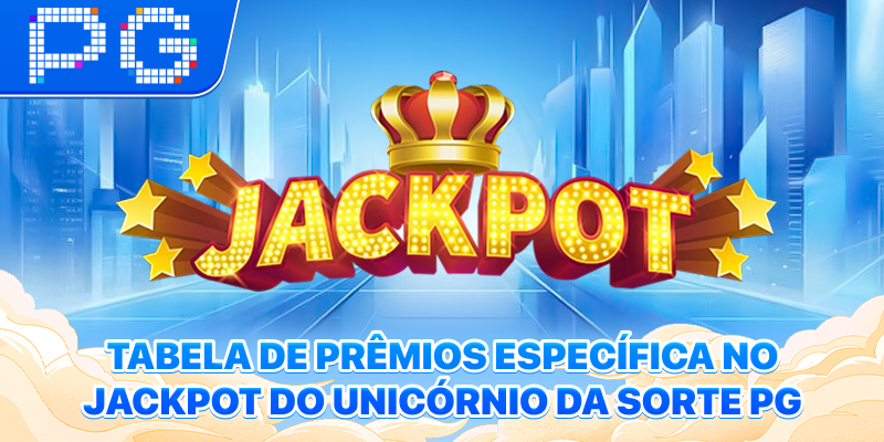 Tabela de prêmios específica no Jackpot do Unicórnio da Sorte PG