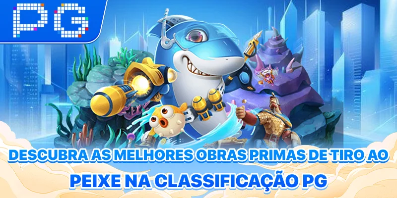 Descubra as melhores obras-primas de tiro ao peixe na classificação PG