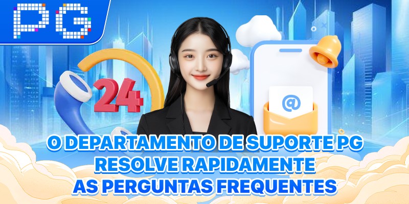 O departamento de suporte PG resolve rapidamente as perguntas frequentes