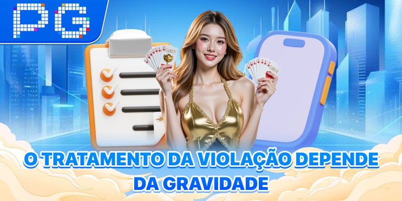 O tratamento da violação depende da gravidade