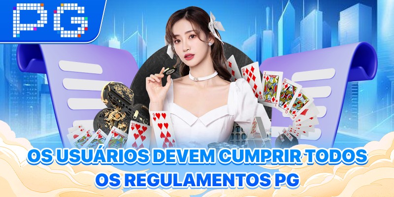 Os usuários devem cumprir todos os regulamentos PG