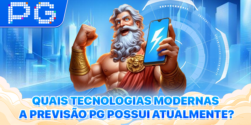 Quais tecnologias modernas a Previsão PG possui atualmente?