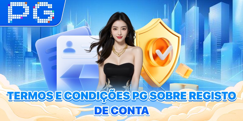 Termos e Condições PG sobre registo de conta