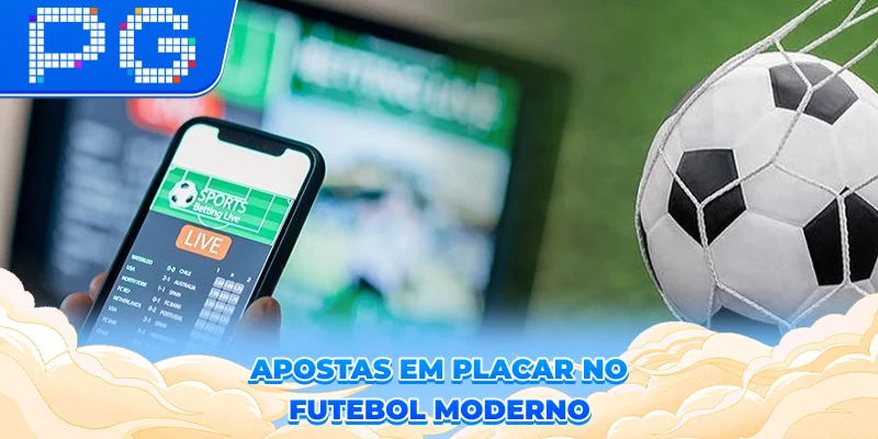 Apostas em placar no futebol moderno