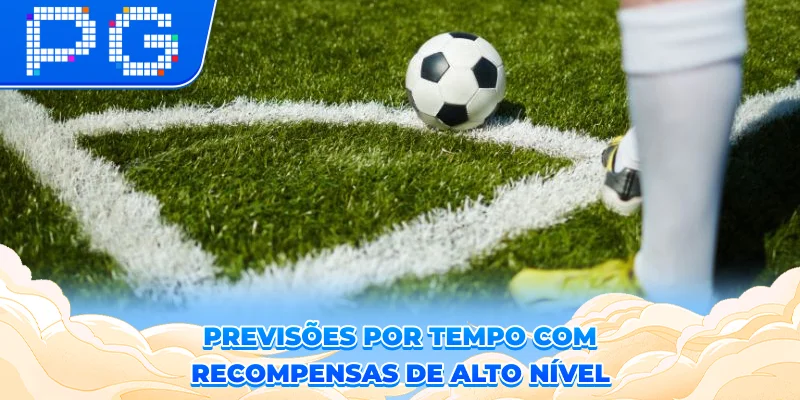 Previsões por tempo com recompensas de alto nível