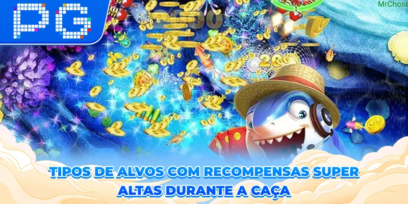 Tipos de alvos com recompensas super altas durante a caça